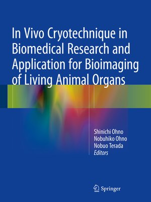 cover image of In Vivo Cryotechnique in Biomedical Research and Application for Bioimaging of Living Animal Organs